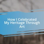 How I Celebrated My Heritage Through Art