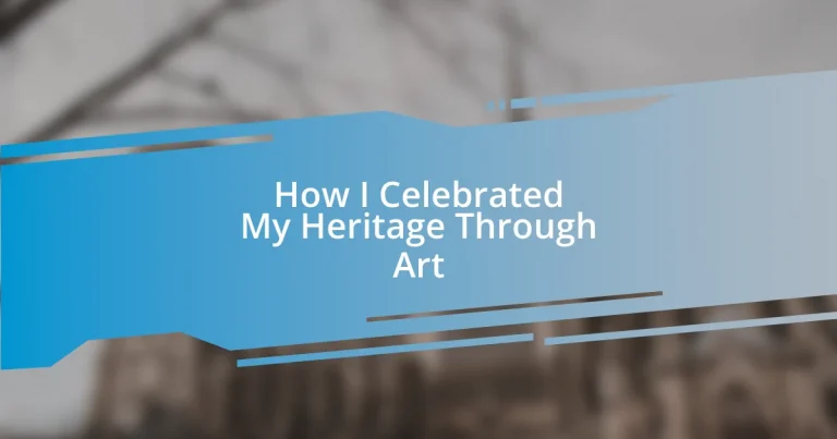 How I Celebrated My Heritage Through Art