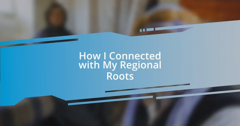 How I Connected with My Regional Roots