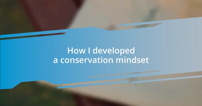 How I developed a conservation mindset