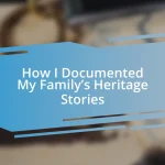 How I Documented My Family’s Heritage Stories