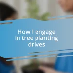 How I engage in tree planting drives