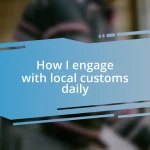 How I engage with local customs daily