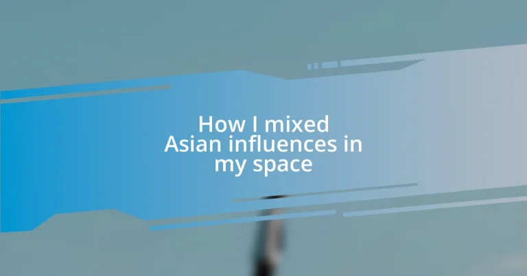 How I mixed Asian influences in my space