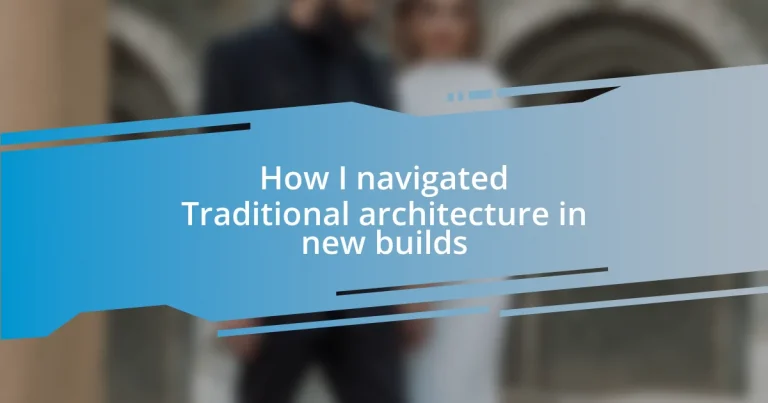 How I navigated Traditional architecture in new builds