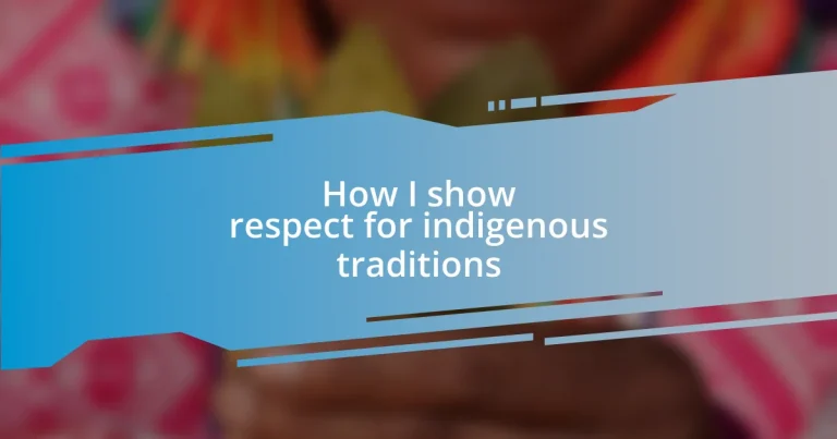 How I show respect for indigenous traditions