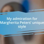 My admiration for Margherita Peters’ unique style