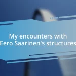 My encounters with Eero Saarinen’s structures