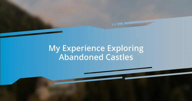 My Experience Exploring Abandoned Castles