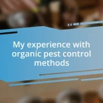 My experience with organic pest control methods