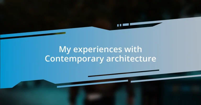 My experiences with Contemporary architecture