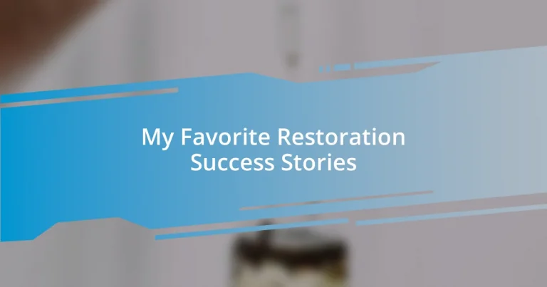 My Favorite Restoration Success Stories