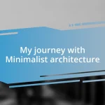 My journey with Minimalist architecture