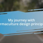 My journey with permaculture design principles