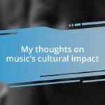 My thoughts on music’s cultural impact