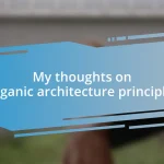 My thoughts on Organic architecture principles