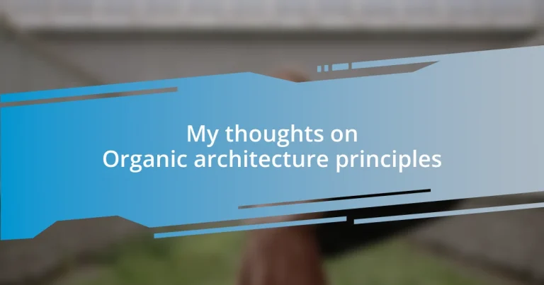 My thoughts on Organic architecture principles