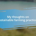 My thoughts on sustainable farming practices