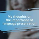 My thoughts on the importance of language preservation