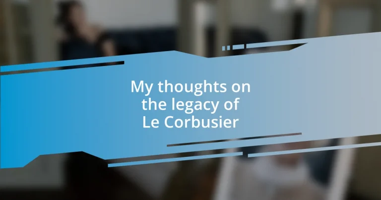 My thoughts on the legacy of Le Corbusier