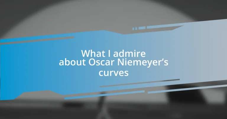 What I admire about Oscar Niemeyer’s curves