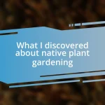 What I discovered about native plant gardening