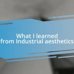 What I learned from Industrial aesthetics