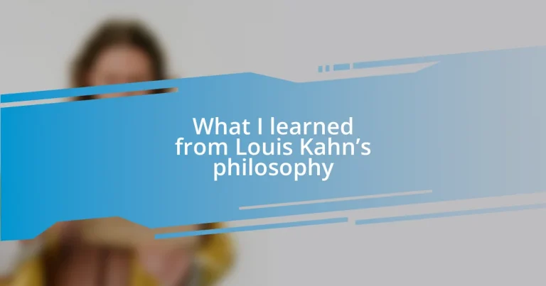 What I learned from Louis Kahn’s philosophy