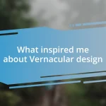 What inspired me about Vernacular design