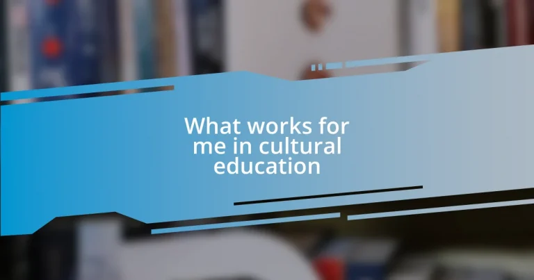 What works for me in cultural education