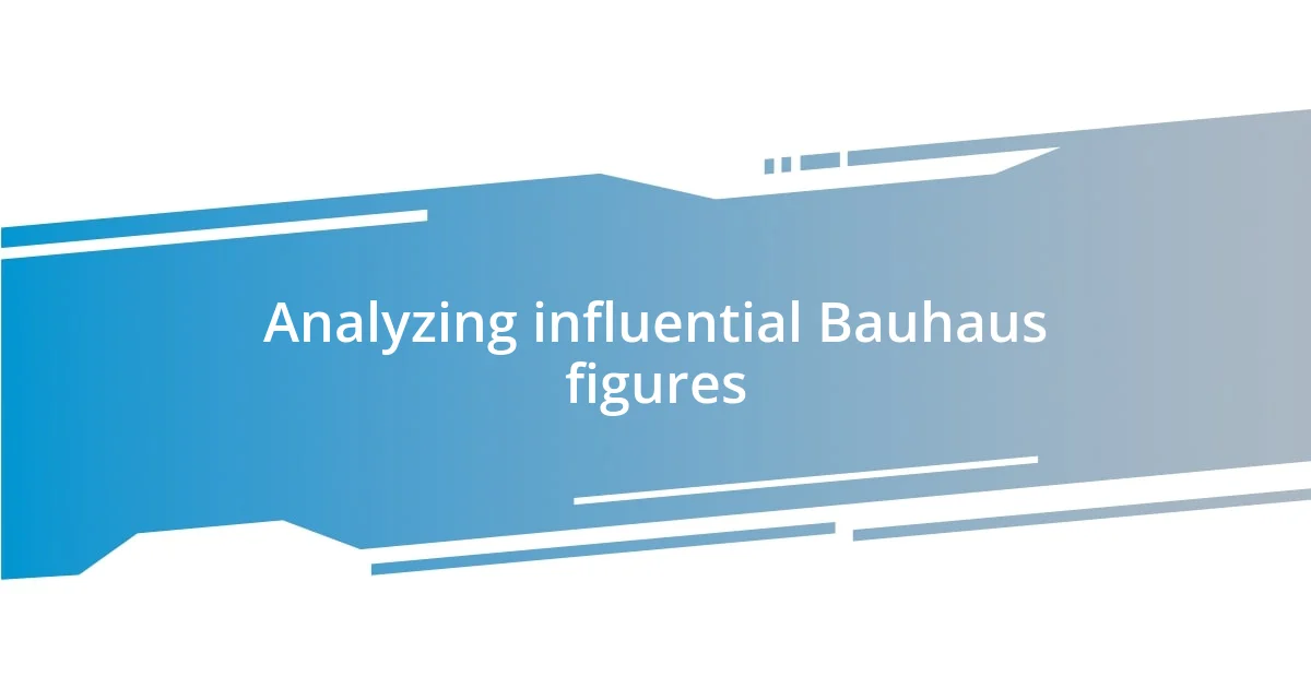 Analyzing influential Bauhaus figures