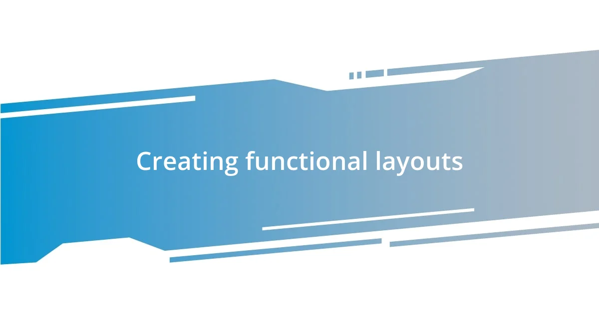 Creating functional layouts